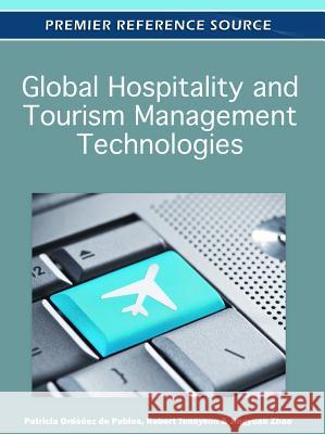 Global Hospitality and Tourism Management Technologies Patricia Orde Robert Tennyson Jingyuan Zhao 9781613500415 Business Science Reference
