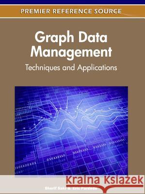 Graph Data Management: Techniques and Applications Sakr, Sherif 9781613500538 Information Science Publishing