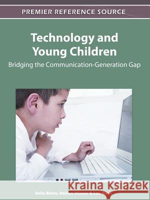 Technology and Young Children: Bridging the Communication-Generation Gap Blake, Sally 9781613500590 Not Avail