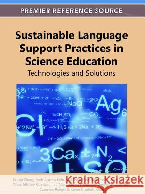 Sustainable Language Support Practices in Science Education: Technologies and Solutions Zhang, Felicia 9781613500620 Information Science Publishing