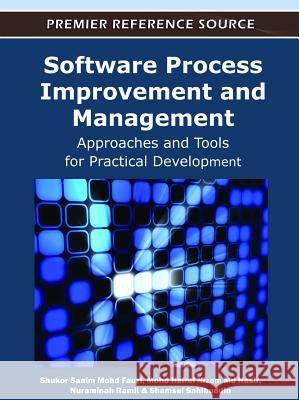 Software Process Improvement and Management: Approaches and Tools for Practical Development Fauzi, Shukor Sanim Mohd 9781613501412 Information Science Publishing