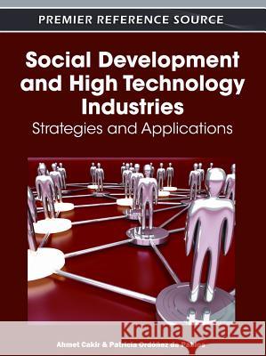 Social Development and High Technology Industries: Strategies and Applications Cakir, Ahmet 9781613501924 Information Science Publishing