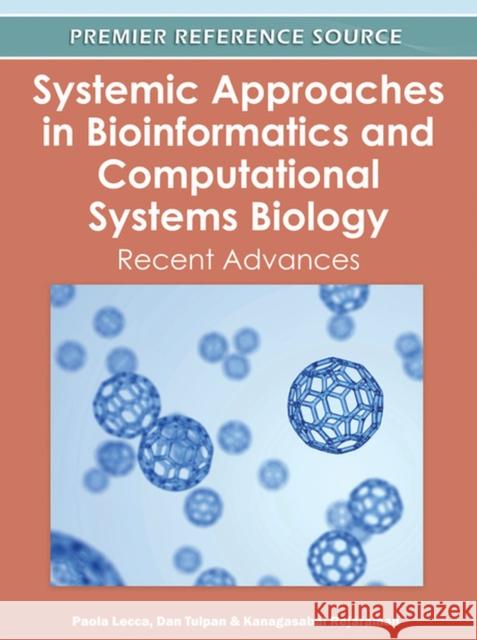 Systemic Approaches in Bioinformatics and Computational Systems Biology: Recent Advances Lecca, Paola 9781613504352