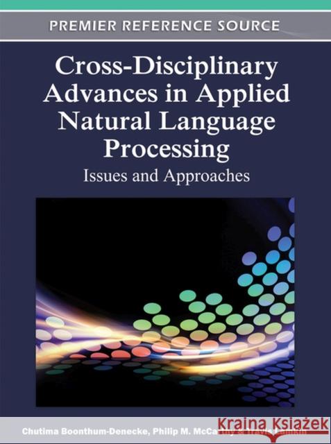 Cross-Disciplinary Advances in Applied Natural Language Processing: Issues and Approaches Boonthum-Denecke, Chutima 9781613504475 Business Science Reference