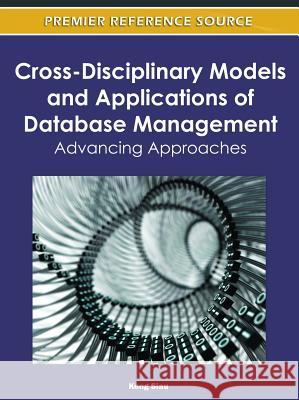 Cross-Disciplinary Models and Applications of Database Management: Advancing Approaches Siau, Keng 9781613504710