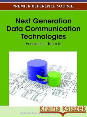 Next Generation Data Communication Technologies: Emerging Trends Saha, Debashis 9781613504772