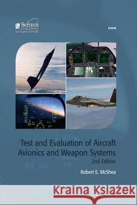 Test and Evaluation of Aircraft Avionics and Weapon Systems McShea  9781613531761 0
