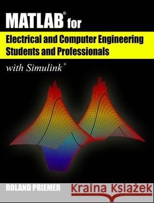 Matlab(r) for Electrical and Computer Engineering Students and Professionals: With Simulink(r) Roland Priemer 9781613531884 0