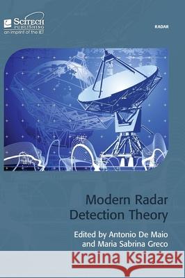 Modern Radar Detection Theory Antonio D Maria Sabrina Greco 9781613531990 SciTech Publishing