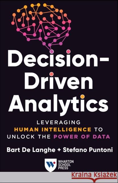 Decision-Driven Analytics Stefano Puntoni 9781613631713 Wharton Digital Press