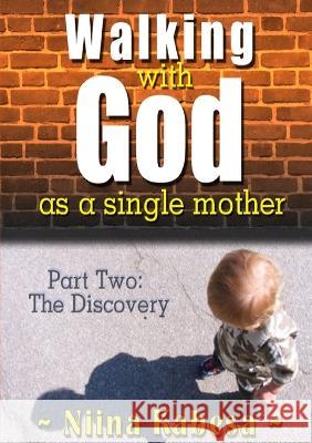 Walking with GOD as a single mother - Part 2: The Discovery Niina Kabesa 9781613649039 Heaveneyes Ministry