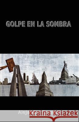 Golpe en la sombra Fonseca, Alejandro 9781613700310 Eriginal Books LLC
