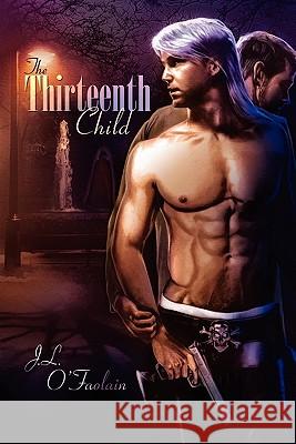 The Thirteenth Child J.L. O'Faolain 9781613720035 Dreamspinner Press