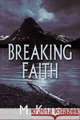 Breaking Faith M. King 9781613721193 Dreamspinner Press