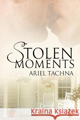 Stolen Moments Ariel Tachna 9781613722701 Dreamspinner Press