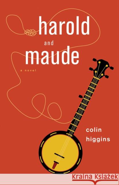 Harold and Maude Colin Higgins 9781613731260 Chicago Review Press