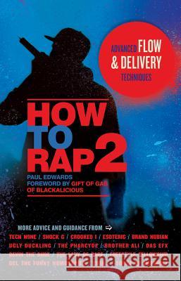 How to Rap 2 : Advanced Flow and Delivery Techniques Paul Edwards Gift of Gab 9781613744017 Chicago Review Press