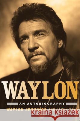 Waylon: An Autobiography Waylon Jennings, Lenny Kaye 9781613744697 Chicago Review Press