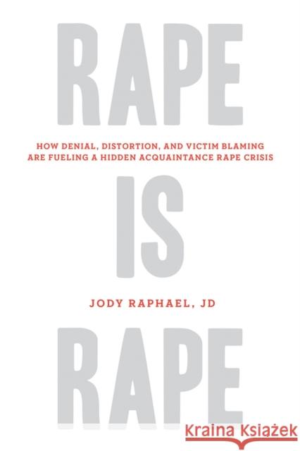 Rape Is Rape Jody Raphael 9781613744796 Chicago Review Press