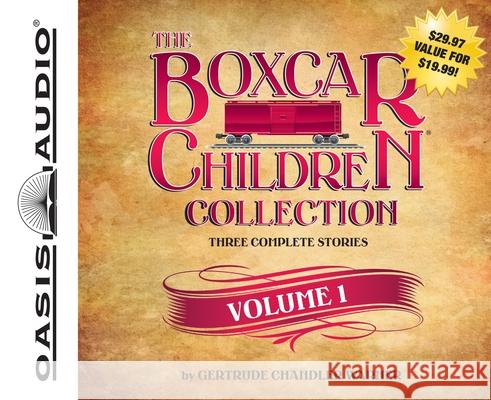 The Boxcar Children Collection Volume 1: The Boxcar Children, Surprise Island, Yellow House Mystery - audiobook Warner, Gertrude Chandler 9781613756065 Oasis Audio