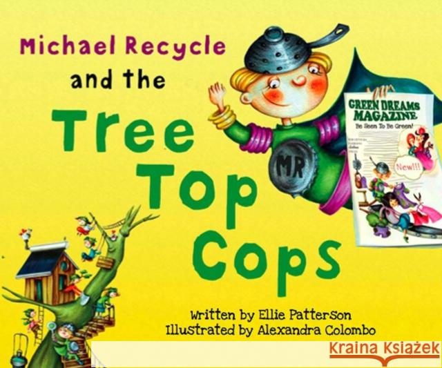 Michael Recycle and the Tree Top Cops Ellie Patterson Alexandra Colombo 9781613771617