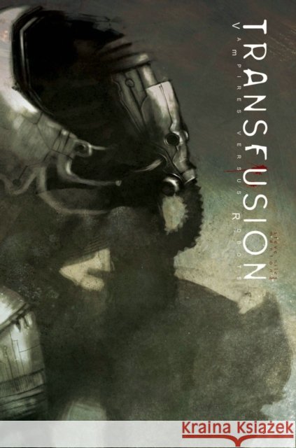 Transfusion: Vampires Versus Robots Niles, Steve 9781613775998