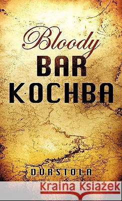 Bloody Bar Kochba Durstola 9781613790052 Xulon Press