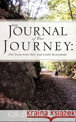 The Journal of Our Journey: Five Years with Doc and Cindy Blackmore Cindy Blackmore 9781613790342