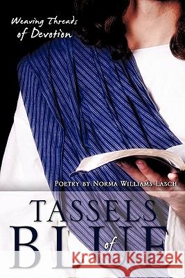 Tassels of Blue Norma Williams Lasch 9781613790403 Xulon Press