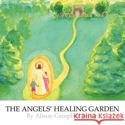 The Angels'Healing Garden Swain, Alison Campbell 9781613790465