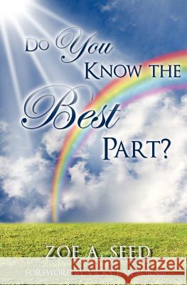 Do You Know the BEST Part? Seed, Zoe A. 9781613790540 Xulon Press