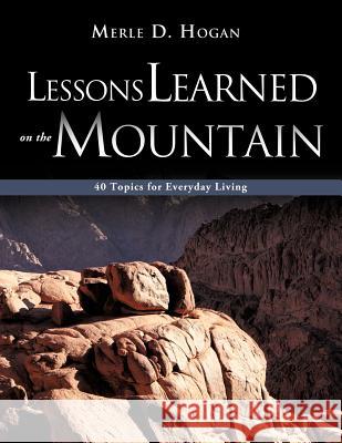 Lessons Learned on the Mountain Merle D. Hogan 9781613790571 Xulon Press