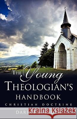 The Young Theologian's Handbook Darryl E. Riden 9781613791776 Xulon Press