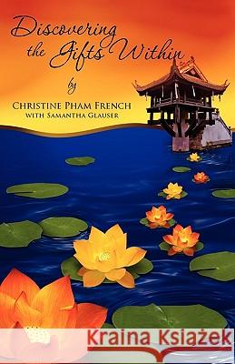 Discovering the Gifts Within Christine Pham French Samantha Glauser 9781613792117 Xulon Press