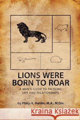Lions Were Born to Roar M a M DIV Hardin 9781613792421 Xulon Press