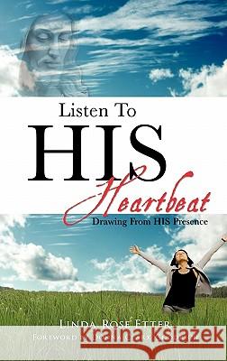 Listen To HIS Heartbeat Linda Rose Etter 9781613792698