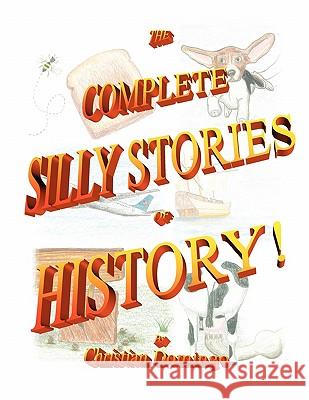 The Complete Silly Stories of History Christian Domingo 9781613792704 Xulon Press