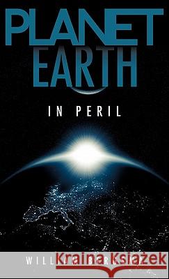 Planet Earth in Peril William Bergsma 9781613792766