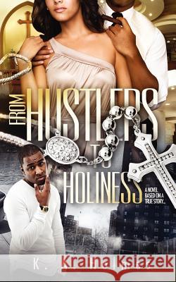 From Hustlers to Holiness K a Holmes 9781613792810 Xulon Press