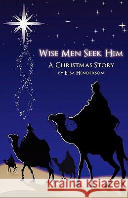 Wise Men Seek Him Elsa Henderson 9781613792933