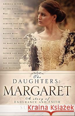 The Daughters: Margaret Sue White 9781613792964 Xulon Press