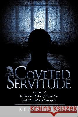 A Coveted Servitude Ken Reamy 9781613792995 Xulon Press