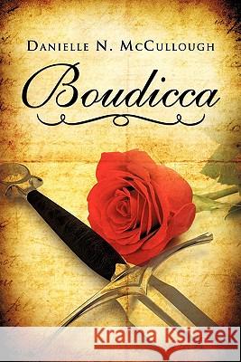 Boudicca Danielle N. McCullough 9781613793008 Xulon Press