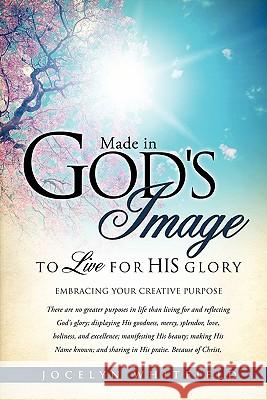 Made in God's Image to Live for His Glory Jocelyn Whitfield 9781613793527