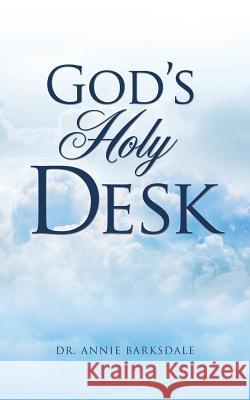 God's Holy Desk Dr Annie Barksdale 9781613794463