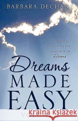 Dreams Made Easy Barbara Dechant 9781613794715 Xulon Press