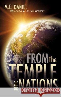 From the Temple to the Nations M E Daniel 9781613794852 Xulon Press