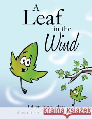 A Leaf in the Wind Lillian Jones Hart Ty Schafrath 9781613794876 Xulon Press