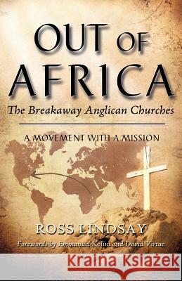 Out of Africa: The Breakaway Anglican Churches Ross Lindsay 9781613796054