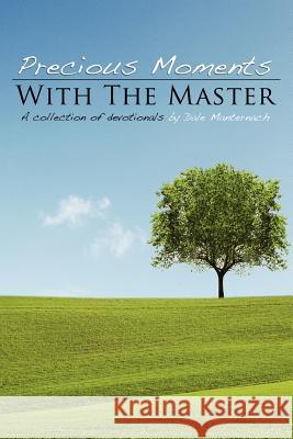 Precious Moments with the Masters Dale Manternach 9781613796108 Xulon Press